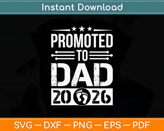 Promoted To Dad 2026 Father's Day Svg Digital Cutting File
