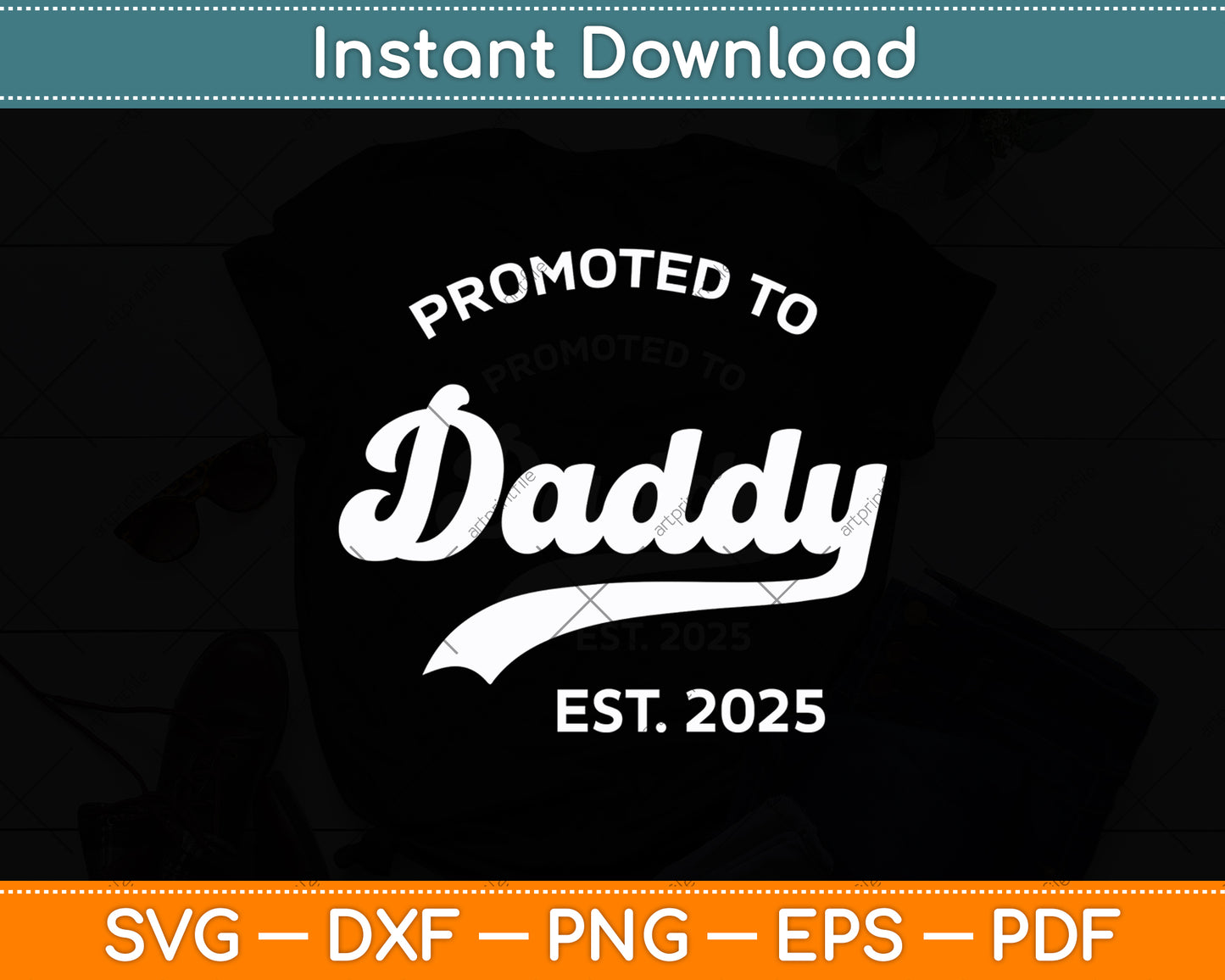 Promoted To Daddy Est. 2025 Fathers Day Svg Digital Cutting File