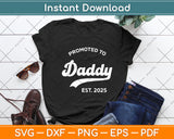 Promoted To Daddy Est. 2025 Fathers Day Svg Digital Cutting File