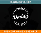 Promoted To Daddy Est. 2026 Fathers Day Svg Digital Cutting File