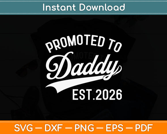 Promoted To Daddy Est 2026 Fathers Day Svg Digital Cutting File
