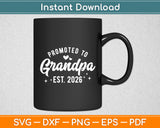 Promoted To Grandpa 2026 Soon To Be Grandfather New Grandpa Svg Digital Cutting File