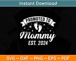 Promoted To Mommy Est 2024 New Mom First Mommy Svg Digital Cutting File