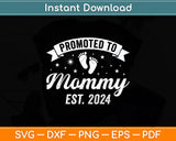 Promoted To Mommy Est 2024 New Mom First Mommy Svg Digital Cutting File