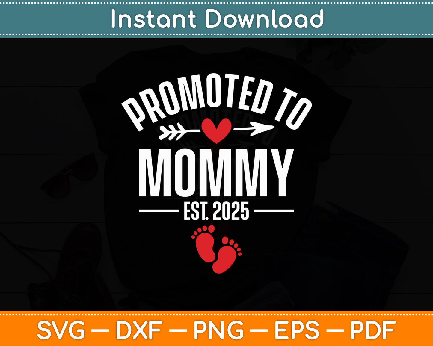 Promoted To Mommy Est 2025 Mother’s Day Funny Svg Digital Cutting File