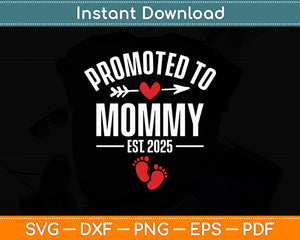 Promoted To Mommy Est 2025 Mother’s Day Funny Svg Digital Cutting File