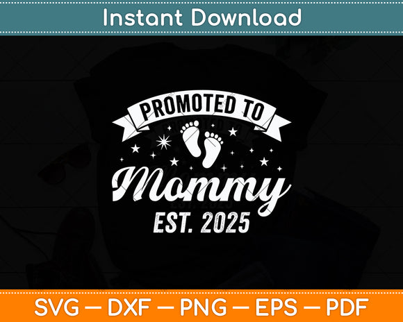 Promoted To Mommy Est 2025 New Mom First Mommy Svg Digital Cutting File