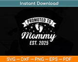 Promoted To Mommy Est 2025 New Mom First Mommy Svg Digital Cutting File