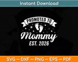 Promoted To Mommy Est 2026 New Mom First Mommy Svg Digital Cutting File