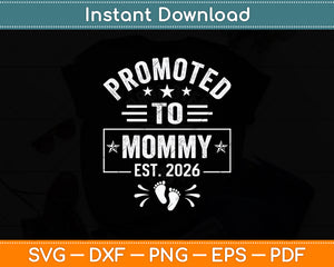 Promoted To Mommy Est 2026 New Mom Mothers Day Svg Digital Cutting File