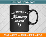 Promoted To Mommy Est 2025 Mother's Day Svg Digital Cutting File