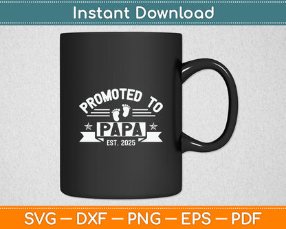 Promoted To Papa Est. 2025 First Time Grandpa Svg Digital Cutting File