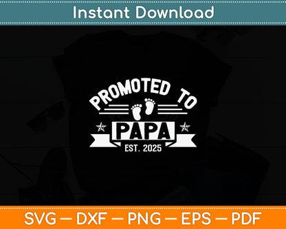 Promoted To Papa Est. 2025 First Time Grandpa Svg Digital Cutting File