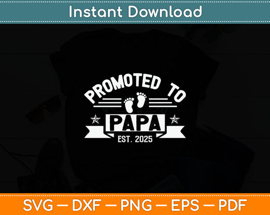 Promoted To Papa Est. 2025 First Time Grandpa Svg Digital Cutting File