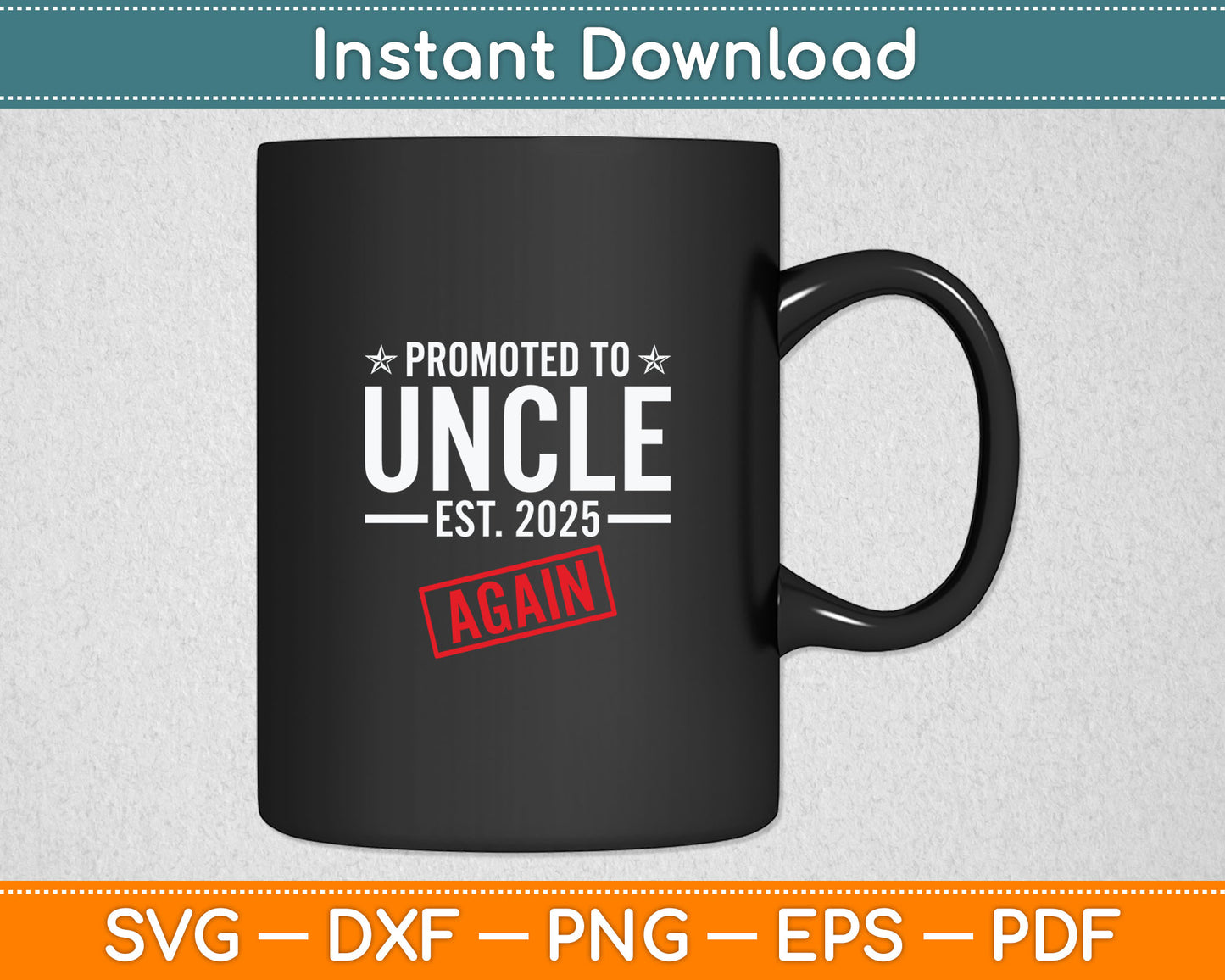 Promoted To Uncle Again 2025 Baby Announcement Uncle Svg Digital Cutting File