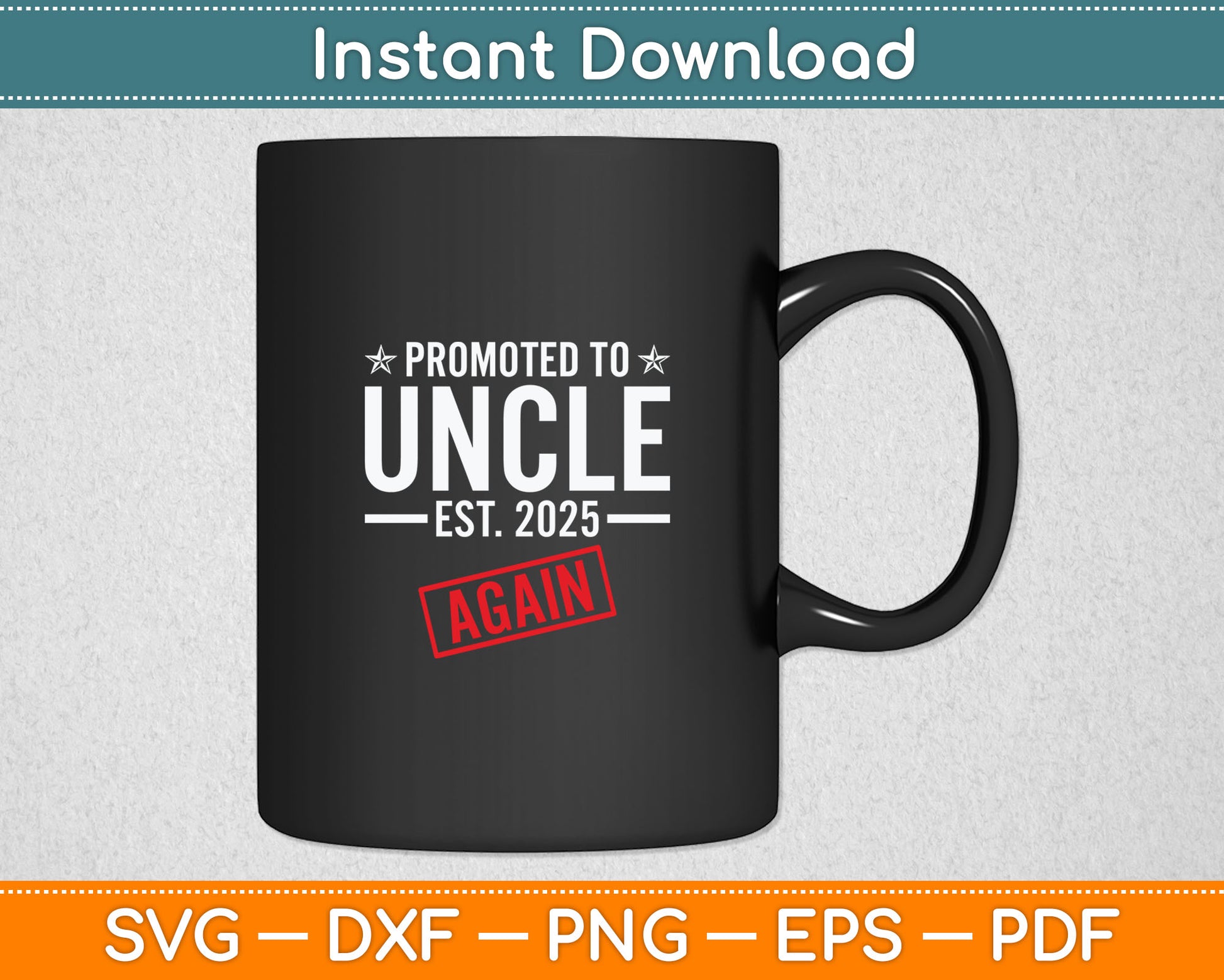 Promoted To Uncle Again 2025 Baby Announcement Uncle Svg Digital Cutting File