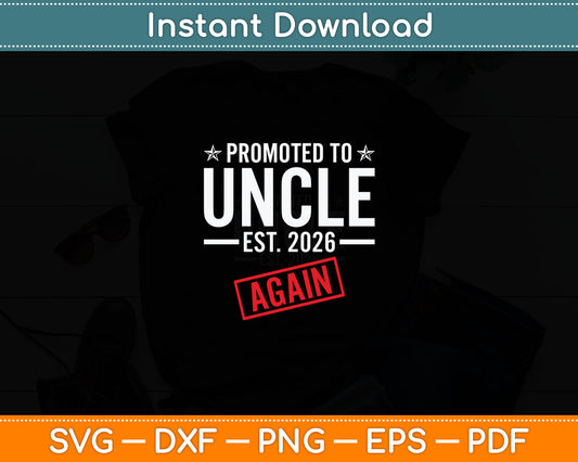 Promoted To Uncle Again 2026 Baby Announcement Uncle Svg Digital Cutting File