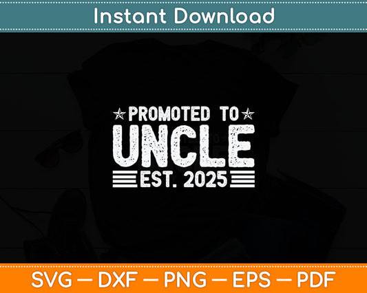 Promoted To Uncle Est 2025 Uncle Baby Announcement Svg Digital Cutting File