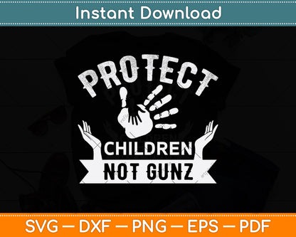 Protect Children Not Gunz Svg Png Dxf Digital Cutting File