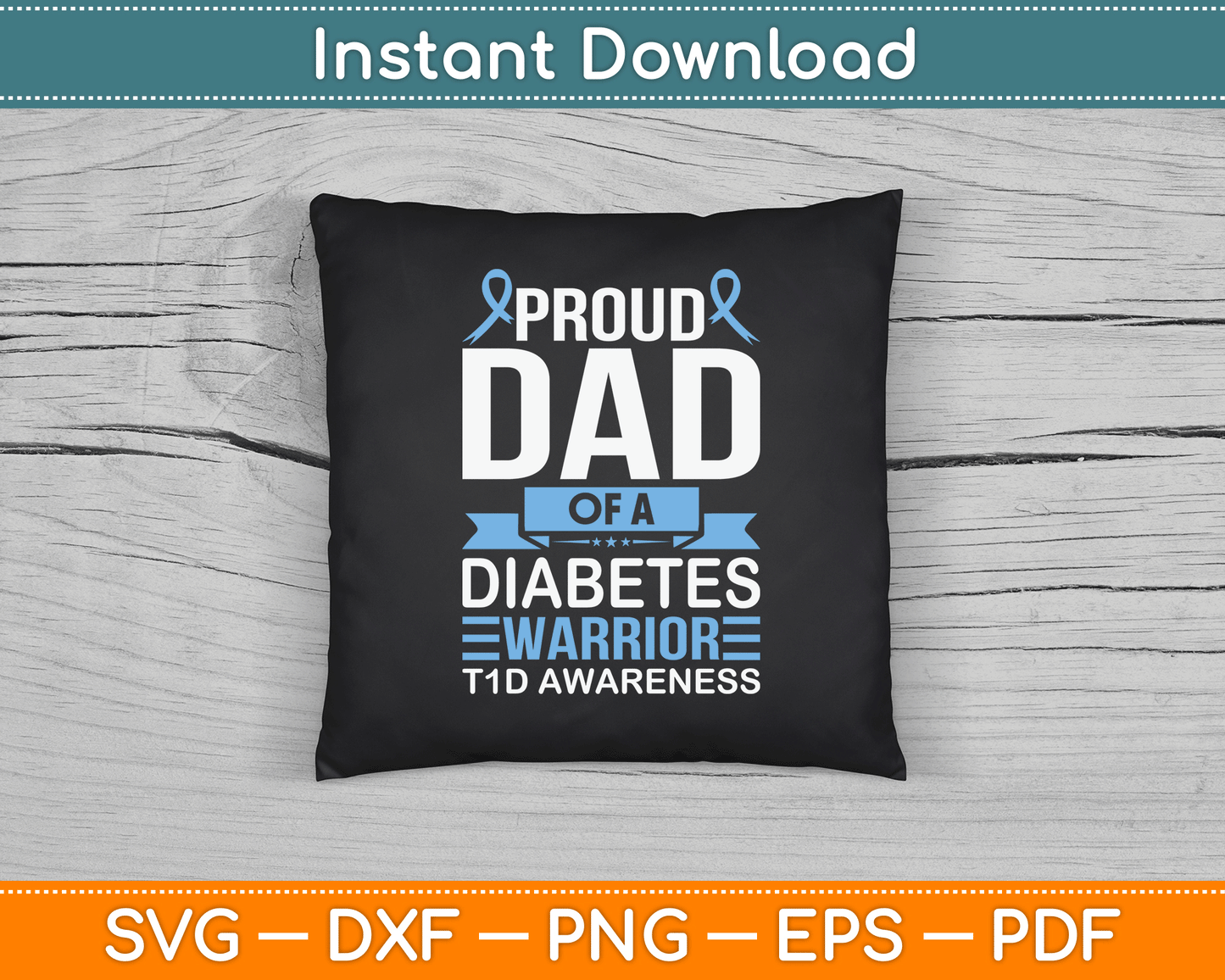 Proud Dad Of A Diabetes Warrior T1D Awareness Type 1 SVG Digital Cutting File
