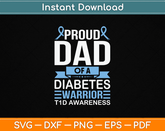 Proud Dad Of A Diabetes Warrior T1D Awareness Type 1 SVG Digital Cutting File