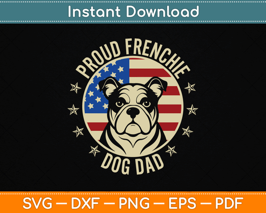 Proud Frenchie Dog Dad French Bulldog Lover SVG Digital Cutting File