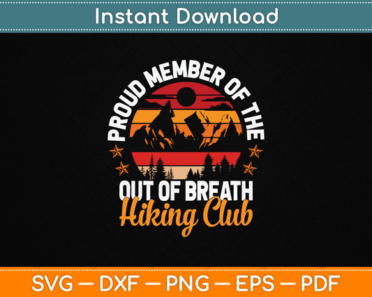 Proud Member Of Out Of Breath Hiking Club Mountain Hiker SVG Digital Cutting File