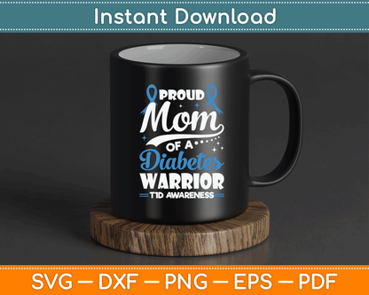 Proud Mom Of A Diabetes Warrior T1D Awareness Type 1 SVG Digital Cutting File