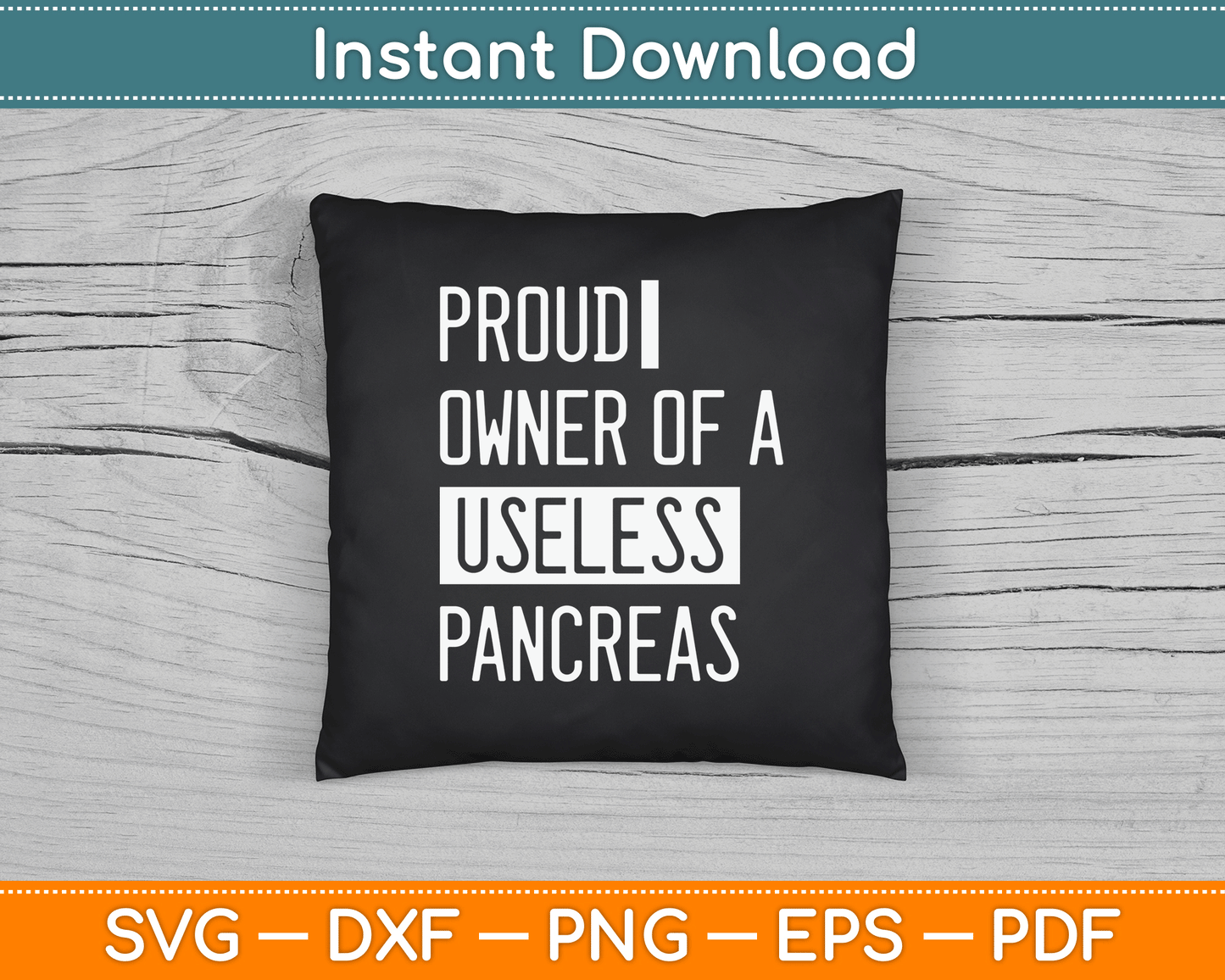 Proud Owner Of A Useless Pancreas Funny Diabetes SVG Digital Cutting File