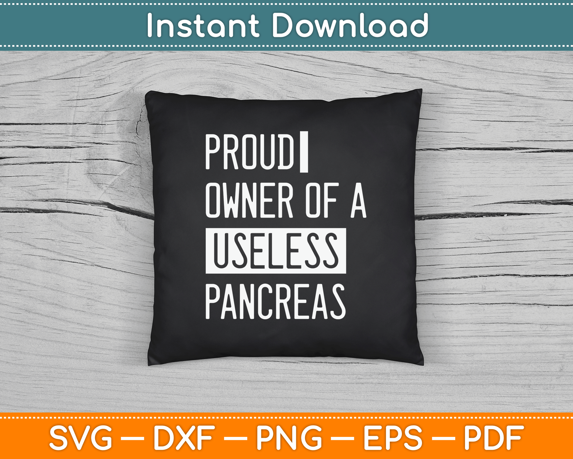 Proud Owner Of A Useless Pancreas Funny Diabetes SVG Digital Cutting File