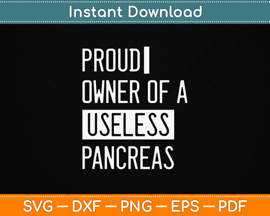 Proud Owner Of A Useless Pancreas Funny Diabetes SVG Digital Cutting File