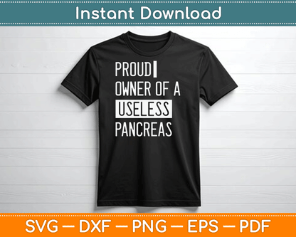 Proud Owner Of A Useless Pancreas Funny Diabetes SVG Digital Cutting File