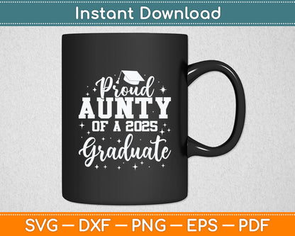 Proud Aunty Of Class of 2025 Graduate Senior Graduation Svg Digital Cutting File