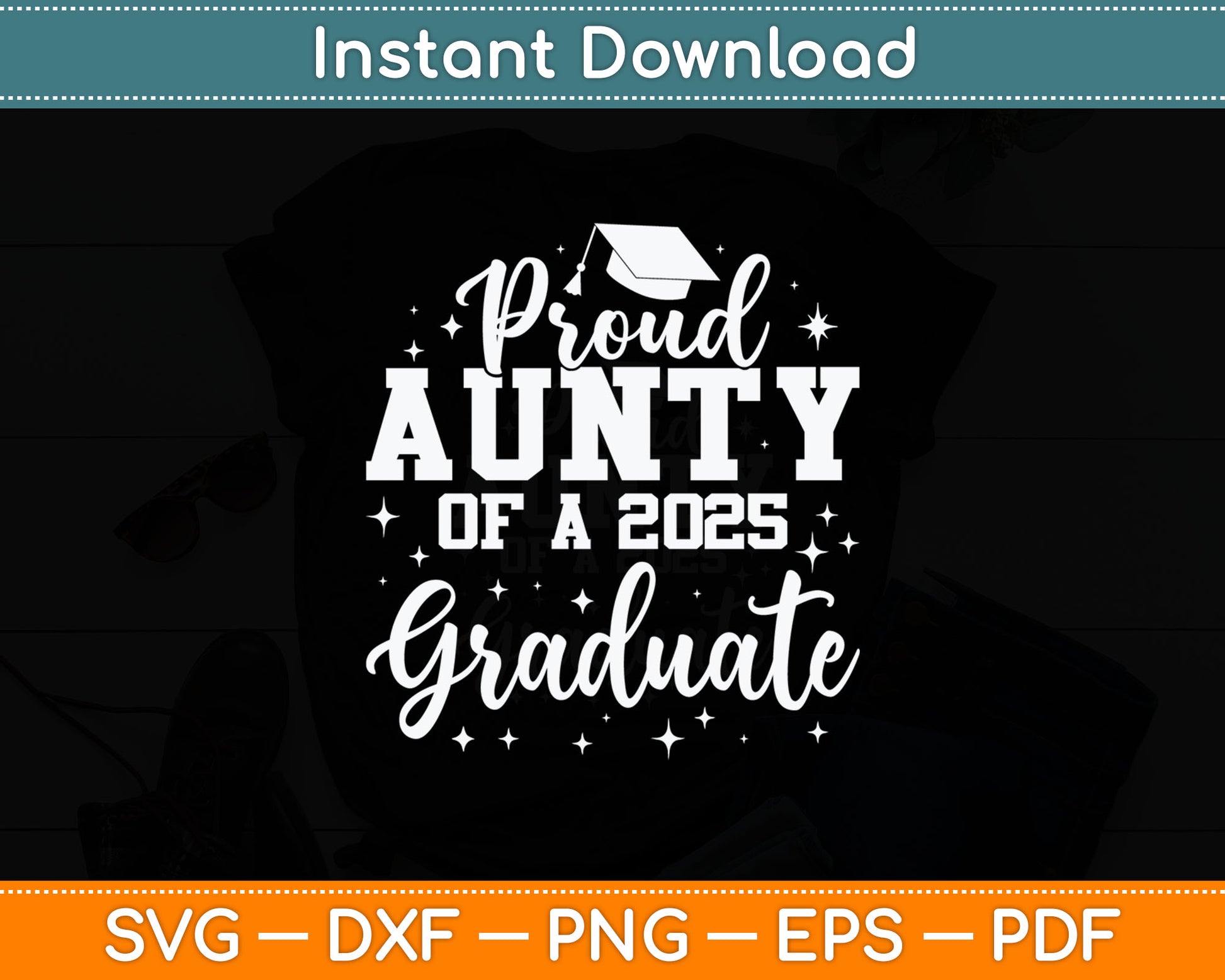 Proud Aunty Of Class of 2025 Graduate Senior Graduation Svg Digital Cutting File