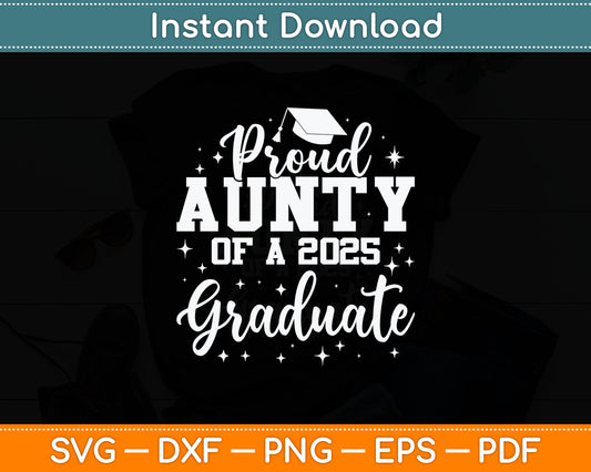Proud Aunty Of Class of 2025 Graduate Senior Graduation Svg Digital Cutting File