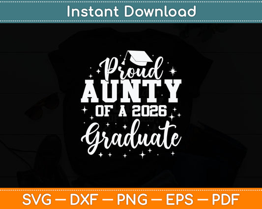 Proud Aunty Of Class of 2026 Graduate Senior Graduation Svg Digital Cutting File