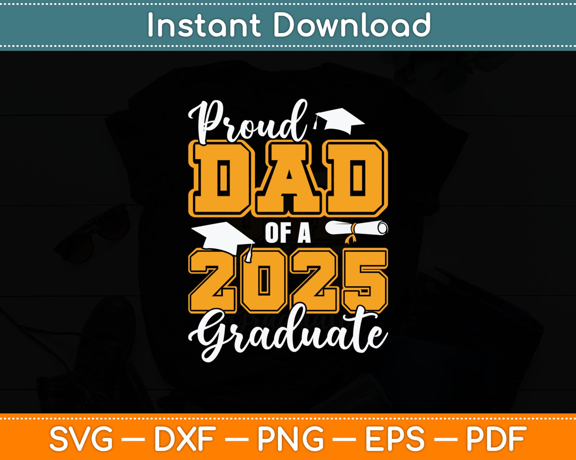 Proud Dad Of A 2025 Graduate Class Of 2025 Graduation Svg Digital Cutting File