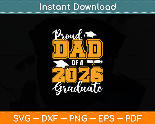 Proud Dad Of A 2026 Graduate Class Of 2026 Graduation Svg Digital Cutting File
