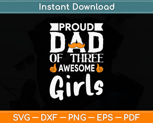 Proud Dad Of Three Awesome Girls Svg Digital Cutting File