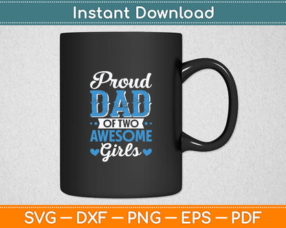 Proud Dad Of Two Awesome Girls Father's Day 2025 Svg Digital Cutting File