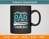 Proud Dad Of Two Awesome Girls Svg Digital Cutting File