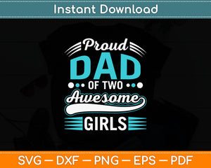 Proud Dad Of Two Awesome Girls Svg Digital Cutting File