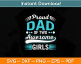 Proud Dad Of Two Awesome Girls Svg Digital Cutting File