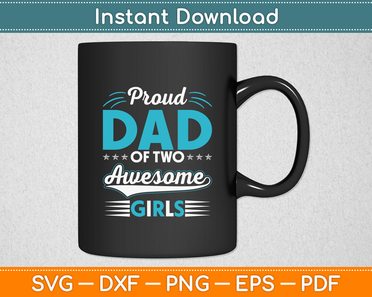 Proud Dad Two Awesome Girls Svg Digital Cutting File