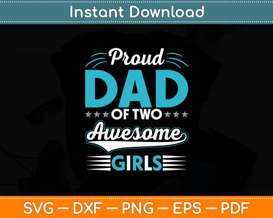 Proud Dad Two Awesome Girls Svg Digital Cutting File