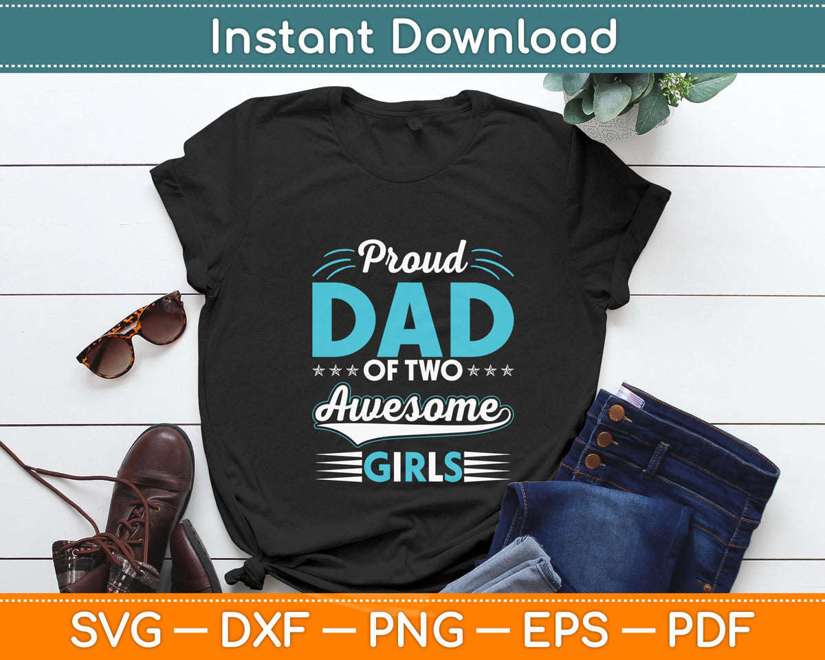 Proud Dad Two Awesome Girls Svg Digital Cutting File