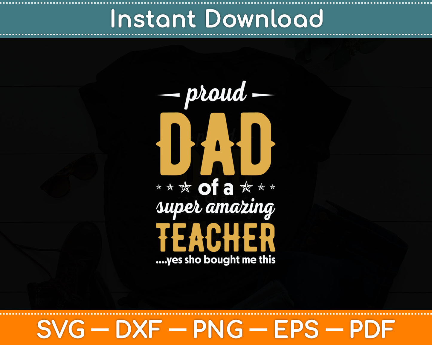 Proud Dad of A Super Amazing Teacher Father's Day Svg Digital Cutting File