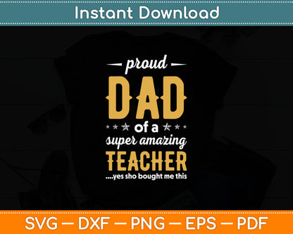 Proud Dad of A Super Amazing Teacher Father's Day Svg Digital Cutting File