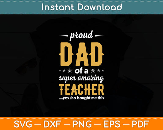 Proud Dad of A Super Amazing Teacher Father's Day Svg Digital Cutting File