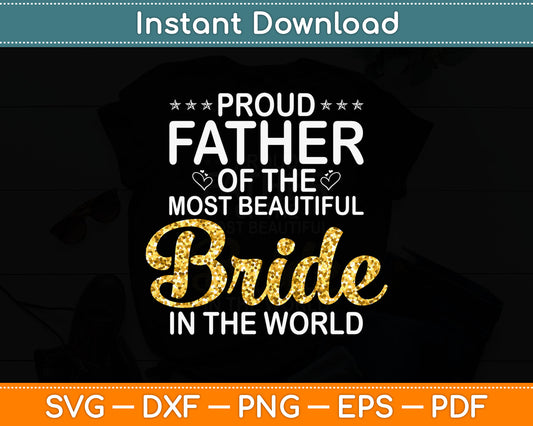 Proud Father of The Most Beautiful Bride Daughter Wedding Svg Digital Cutting File